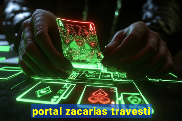 portal zacarias travesti